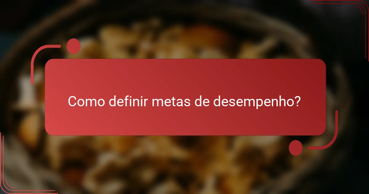 Como definir metas de desempenho?