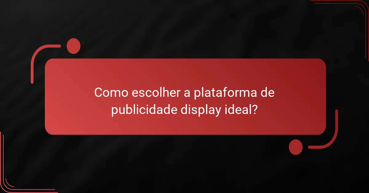 Como escolher a plataforma de publicidade display ideal?