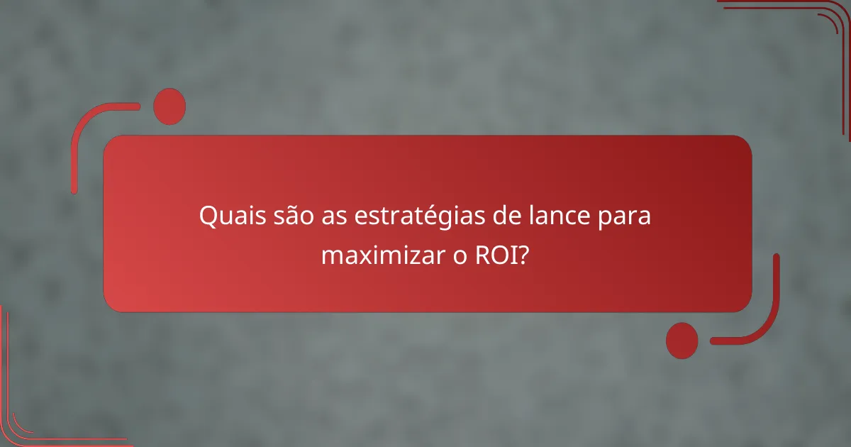 Quais são as estratégias de lance para maximizar o ROI?
