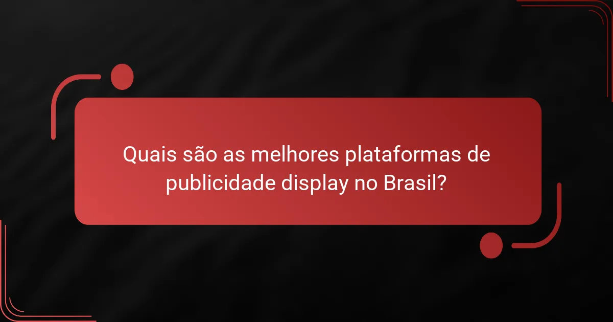 Quais são as melhores plataformas de publicidade display no Brasil?