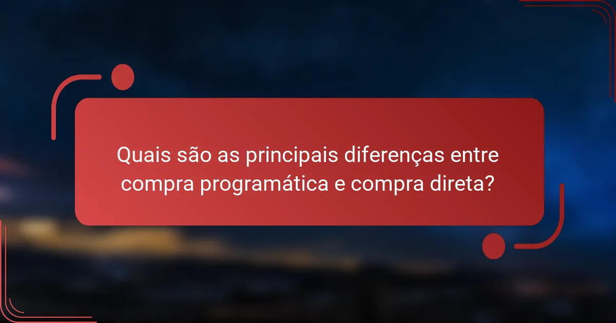 Quais são as principais diferenças entre compra programática e compra direta?