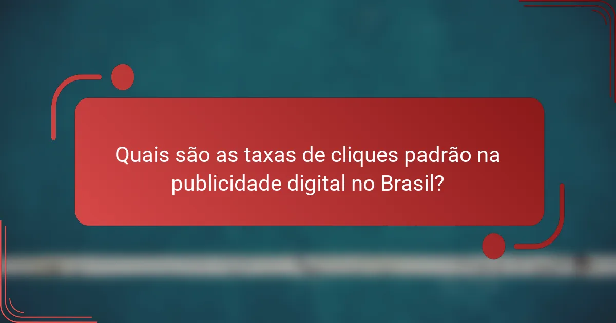 Quais são as taxas de cliques padrão na publicidade digital no Brasil?