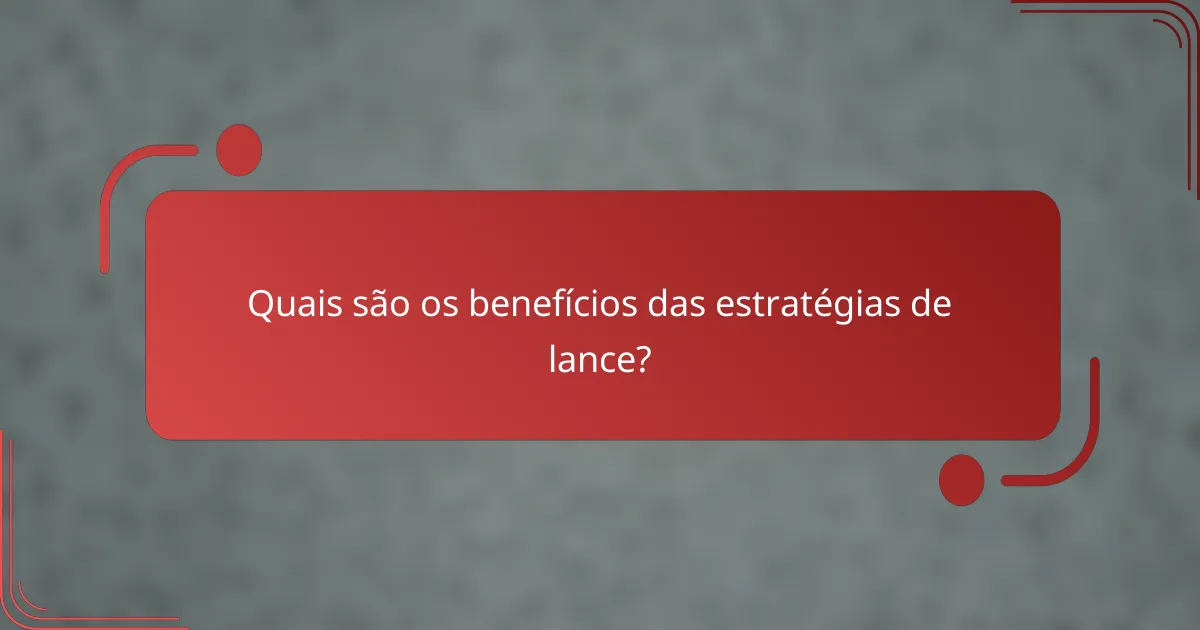 Quais são os benefícios das estratégias de lance?