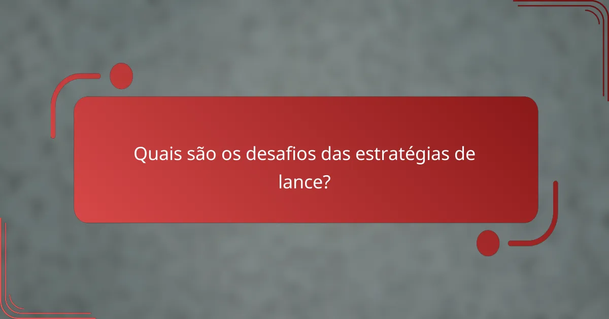 Quais são os desafios das estratégias de lance?