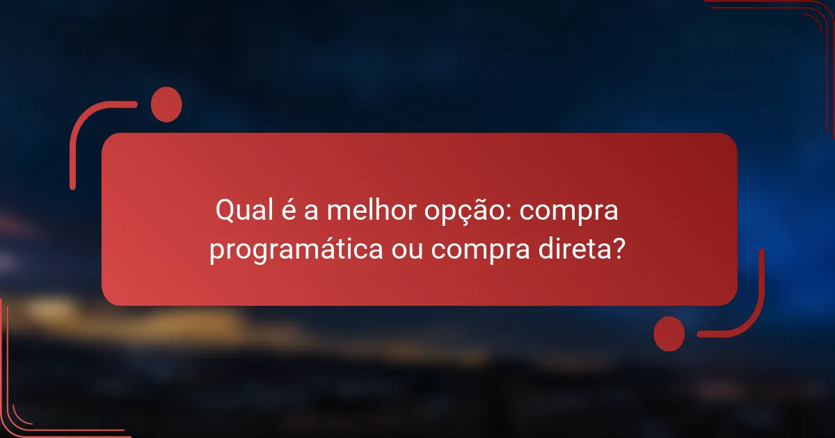 Qual é a melhor opção: compra programática ou compra direta?