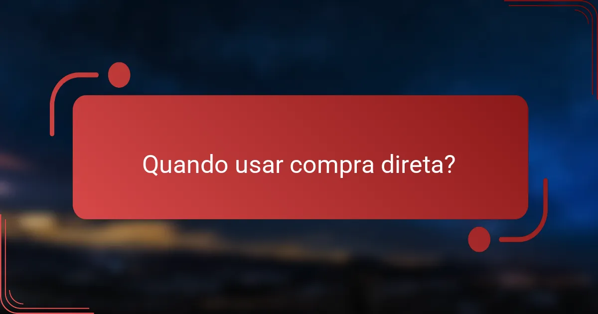 Quando usar compra direta?